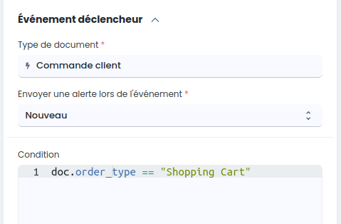 Le champ "Type de document" contient la valeur "Commande client", le champ "Envoyer une alerte lors de l'événement" contient la valeur "Nouveau", et le champ "Condition" contient la valeur doc.order_type == "Shopping Cart"